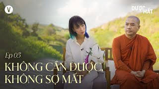 Không cần được không sợ mất  Thầy Minh Niệm Thùy Minh  ĐượcMất Ep5 [upl. by Niessuh]