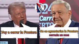 AMLO le responde a Trump No se Anguantarían la Frontera Cerrada 1 Mes [upl. by Llerrod]