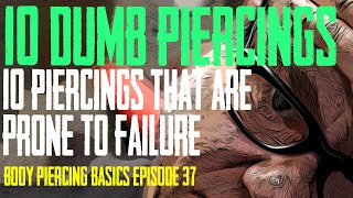 10 Dumb Piercings  Body Piercing Basics EP 37 [upl. by Aihtnamas]