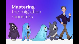 Mastering the Migration Monsters [upl. by Aeneg746]