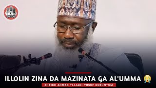 Illolin Zina da Mazinata Ga Alumma 😭  Sheikh Ahmad Tijjani Yusuf Guruntum [upl. by Eikcid399]