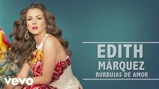 Edith Márquez  Burbujas de Amor En Vivo [upl. by Varien]