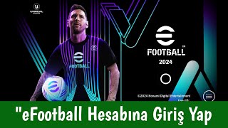 eFootball Hesabına Nasıl Giriş Yapılır 2024  eFootBall Girişi [upl. by Esiuqcaj]