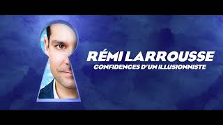 Rémi Larrousse  Confidences dun Illusionniste Nouveau spectacle [upl. by Cheyne262]