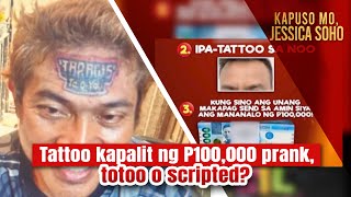 Tattoo kapalit ng P100000 prank totoo o scripted  Kapuso Mo Jessica Soho [upl. by Sibley]