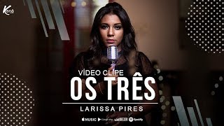 Larissa Pires  Os Três  Live Session Oficial [upl. by Bohaty]