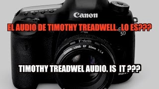 EL AUDIO DE TIMOTHY TREADWELL [upl. by Niple]