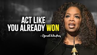 Act Like You Already Won  Oprah Winfrey MOTIVATION [upl. by Wrightson]