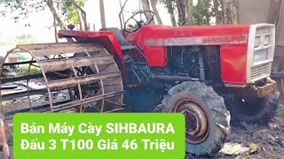 Bán Máy Cày SIHBAURA Đấu 3t100 Giá 46 Triệu Bán rồi anh em đừng Điện [upl. by Borroff805]