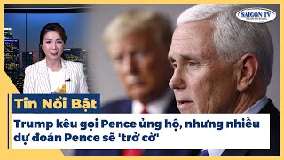 Phần 3 Trump kêu gọi Pence ủng hộ nhưng nhiều dự đoán Pence sẽ trở cờ [upl. by Yrtua]