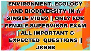 MCQS ON ENVIRONMENT ECOLOGY AND BIODIVERSITY  ONLY FOR FEMALE SUPERVISOR EXAM  GK  JKSSB [upl. by Llekim819]