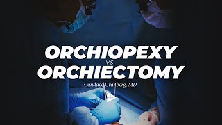 Orchiopexy vs Orchiectomy by Candace F Granberg MD  Preview [upl. by Timrek]