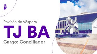 Revisão de Véspera TJ BA – Conciliador  Parte 02 [upl. by Ecnadnak]