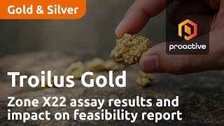 Troilus Gold shares latest Zone X22 assay results and impact on upcoming feasibility report [upl. by Toiboid910]