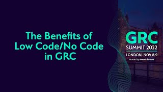 The Benefits of Low CodeNo Code in GRC GRC Summit 2022 [upl. by Geller]