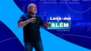 Levame além  Pr Luis Almeida [upl. by Eecyaj479]