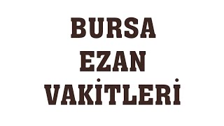 Bursa Ezan Vakitleri  Namaz Saatleri [upl. by Einiffit]