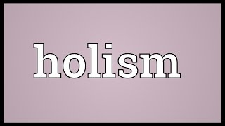 Holism Meaning [upl. by Elohc]