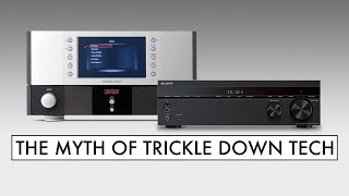 The MYTH of Trickle Down Technology in Hifi and Home Theater [upl. by Alexandros610]