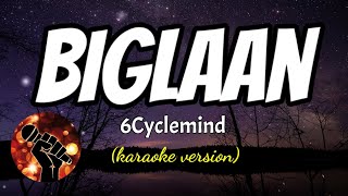 BIGLAAN  6CYCLEMIND karaoke version [upl. by Westland]