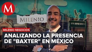 En Baxter llevamos 75 años contribuyendo con la salud en México  Milenio Negocios [upl. by Ainniz384]