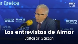 Las entrevistas de Aimar  Baltasar Garzón [upl. by Llenod]