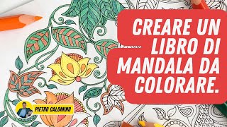 Mandala da colorare come creare dei libri da vendere su Amazon [upl. by Sonia602]