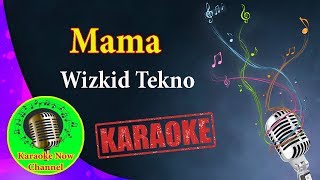 Karaoke Mama Wizkid Tekno Karaoke Now [upl. by Gnik]