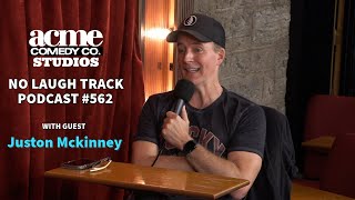 EP562 with Juston Mckinney  No Laugh Track Podcast [upl. by Okiam]