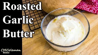 Roasted Garlic Butter Recipe [upl. by Pincus]