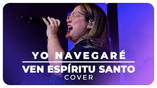 Yo Navegaré Español  Ven Espíritu Santo  Roselind Hernández Feat Esperanza Worship  Cover [upl. by Esteban]