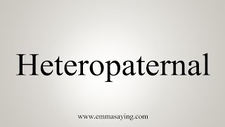 How To Say Heteropaternal [upl. by Moonier53]