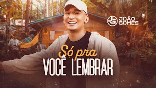 SÓ PRA VOCÊ LEMBRAR  João Gomes Clipe Oficial [upl. by Llegna]