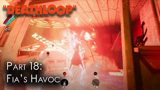 Deathloop  Blind Playthrough I Part 18  Fias Havoc [upl. by Enneiluj]