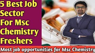 5 Top Job sector for Msc Chemistry  Msc Chemistry Jobs [upl. by Friday]