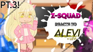 ZSquad reacts to Alevi Alex x Levi  Part 3  Little Ica [upl. by Nedlog]