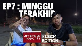 After Run Podcast KLSCM Edition  EP7  Road to KLSCM 24  Minggu terakhir [upl. by Celestyna]