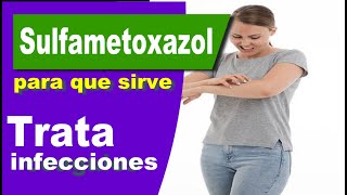 SULFAMETOXAZOL trata infecciones para que sirve efectos [upl. by Llebasi]