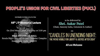 PUCL  44th J P Memorial Lecture AAKAR PATEL  23rd March 2024  MKD Hall Ernakulam  300 pm IST [upl. by Bible226]