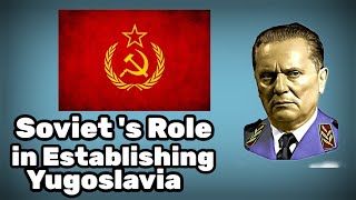 The Soviet Role in Establishing YugoslaviaHistory of Yugoslavia [upl. by Oulman202]