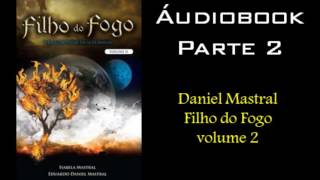 Daniel Mastral  Filho do Fogo Volume 2  Parte 2 [upl. by Jolanta452]