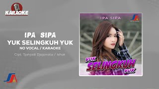 Ipa Sipa  Yuk Selingkuh Yuk Official Karaoke Video  No Vocal [upl. by Rudy]