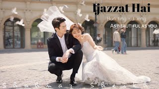 As Beautiful As You  Ijazzat hai  New Chinese Mix Hindi Song Vm 2024  Han Ting × Ji Xing [upl. by Jake]