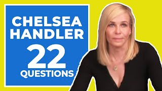 Chelsea Handler Answers 22 Questions About Herself [upl. by Baten118]