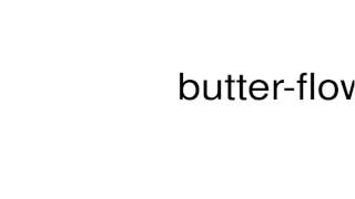 How to pronounce butterflower [upl. by Oler]