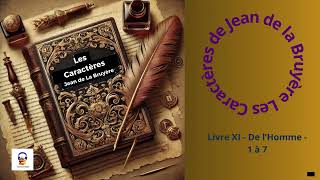 Les Caractères  La Bruyère  Livre XI  De lHomme  1 à 7  Livre Audio [upl. by Ellswerth]