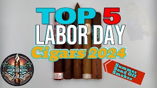 Top 5 Labor Day Cigars 2024 [upl. by Niveg157]