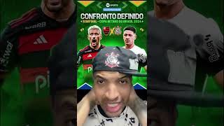 CONFRONTO DEFINIDO SEMIFINAL flamengo corinthans copadobrasil futebol [upl. by Maxey]