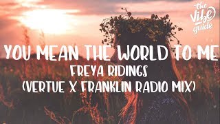 Freya Ridings  You Mean The World To Me Vertue x Franklin Radio Mix [upl. by Anatnas]