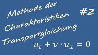 Methode der Charakteristiken 2 Transportgleichung [upl. by Uttica]